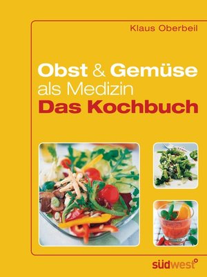 cover image of Obst und Gemüse als Medizin--Das Kochbuch